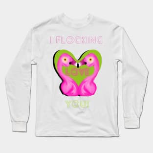 I flocking love you flamingo kisses Long Sleeve T-Shirt